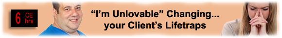 I'm Unlovbable- Changing your Clients Lifetraps